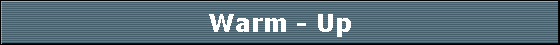 Warm - Up