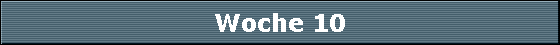 Woche 10