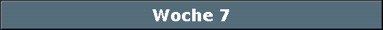 Woche 7