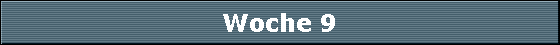 Woche 9